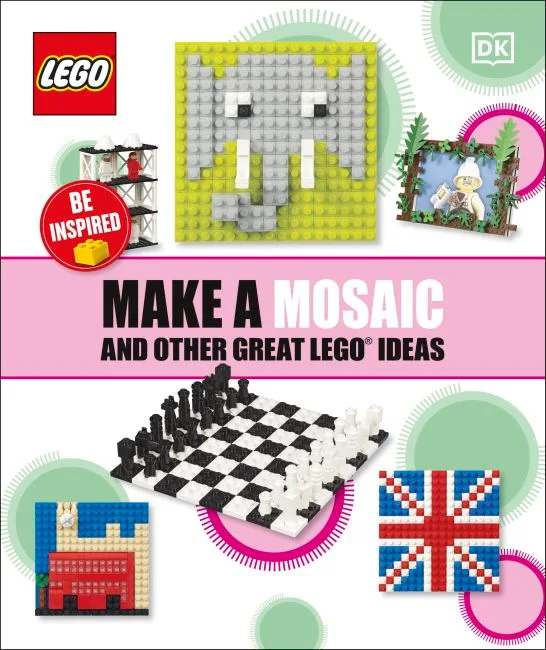 LEGO 9780241484623-1 Make a Mosaic and Other Great LEGO Ideas