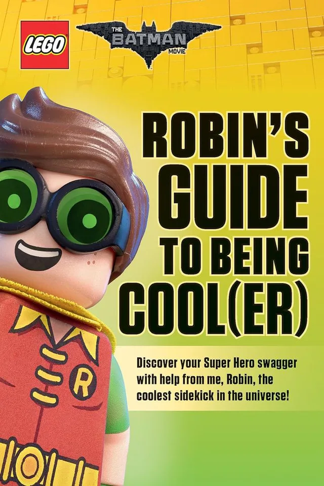 LEGO 9781338218404-1 The LEGO Batman Movie: Robin's Guide to Being Cool(er)